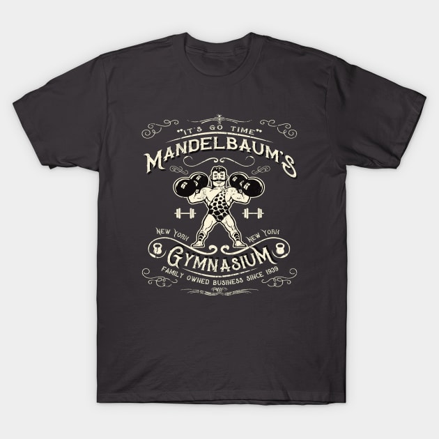 Mandelbaum's Gym It's Go Time T-Shirt by Alema Art